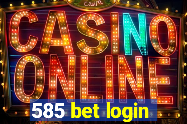 585 bet login